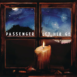 Passenger - Let Her Go Single Review Passenger - Let Her Go Single Review