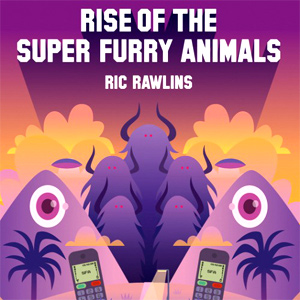 Ric Rawlins - The Rise Of The Super Furry Animals Book Review